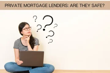Private Mortgage Lenders: Are they safe?